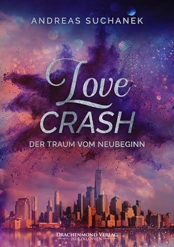Love Crash: Der Traum vom Neubeginn (Herzdrachen) von Drachenmond Verlag GmbH
